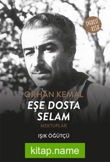 Orhan Kemal Eşe Dosta Selam Mektuplar