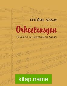 Orkestrasyon  Çalgılama ve Orkestralama Sanatı