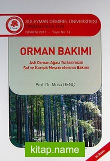 Orman Bakımı Asli Orman Ağacı türlerimizin Saf ve Karışık Meşcerelerinin Bakımı