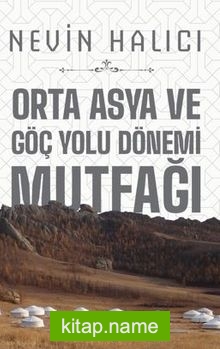 Orta Asya Ve Göç Yolu Dönemi Mutfağı