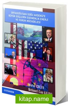 Ortadoğu’dan Doğu Akdeniz’e Büyük Güçlerin Egemenlik Enerji ve Hukuk Mücadelesi