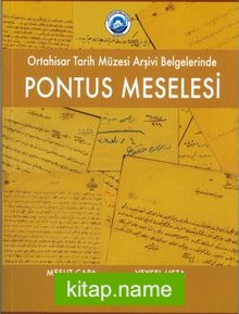 Ortahisar Tarih Müzesi Arşivi Belgelerinde Pontus Meselesi