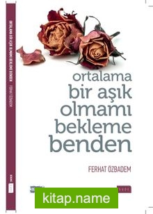 Ortalama Bir Aşık Olmamı Bekleme Benden