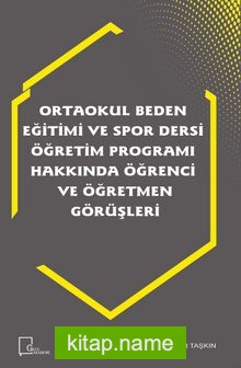 Ortaokul Beden Eğitimi ve Spor Dersi Öğretim Programı Hakkında Öğrenci ve Öğretmen Görüşleri Görüşleri