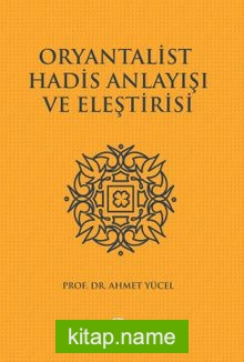 Oryantalist Hadis Anlayışı ve Eleştirisi