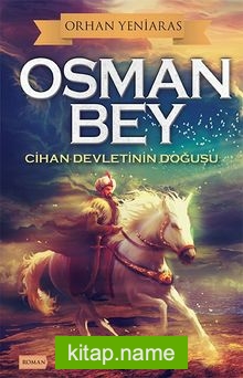 Osman Bey  Cihan Devletinin Doğuşu