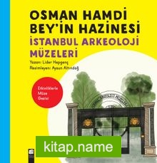 Osman Hamdi Bey’in Hazinesi  İstanbul Arkeoloji Müzeleri