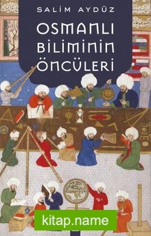 Osmanlı Biliminin Öncüleri