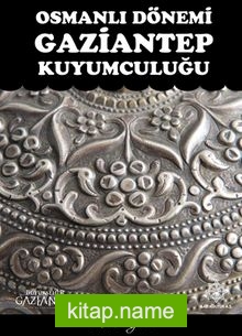 Osmanlı Dönemi Gaziantep Kuyumculuğu