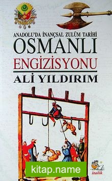 Osmanlı Engizisyonu Anadolu’da İnançsal Zulüm Tarihi