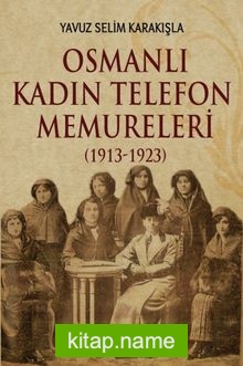 Osmanlı Kadın Telefon Memureleri (1913-1923)