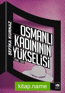 Osmanlı Kadınının Yükselişi (1908-1918)