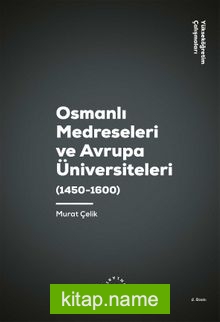 Osmanlı Medreseleri ve Avrupa Üniversiteleri (1450-1600)