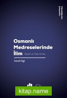 Osmanlı Medreselerinde İlim Riyazi ve Tabii İlimler