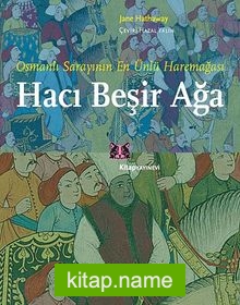 Osmanlı Sarayının En Ünlü Haremeağası Hacı Beşir Ağa