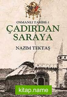 Osmanlı Tarihi -1 / Çadırdan Saraya