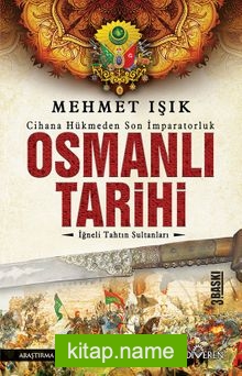 Osmanlı Tarihi İğneli Tahtın Sultanları