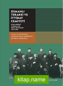 Osmanlı Terakki ve İttihat Cemiyeti  Paris Merkezi Yazışmaları Kopya Defterleri (1906-1908)