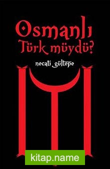 Osmanlı Türk müydü?