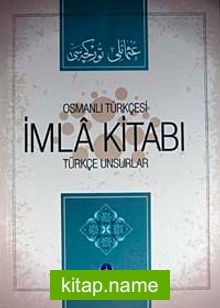 Osmanlı Türkçesi İmla Kitabı Türkçe Unsurlar