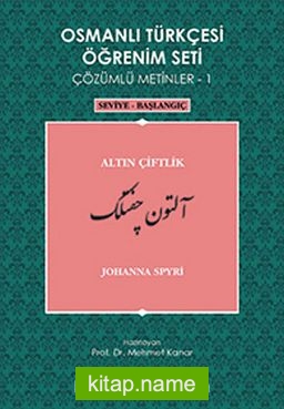 Osmanlı Türkçesi Öğrenim Seti Çözümlü Metinler-1 Altın Çiftlik / Seviye-Başlangıç