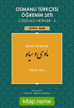 Osmanlı Türkçesi Öğrenim Seti Çözümlü Metinler-5 Mavi ve Siyah / Seviye-İleri