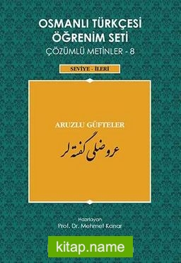 Osmanlı Türkçesi Öğrenim Seti Çözümlü Metinler 8 (Seviye-İleri)