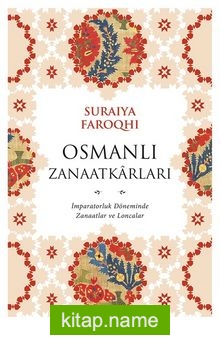 Osmanlı Zanaatkarları İmparatorluk Döneminde Zanaatlar Ve Loncalar