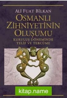 Osmanlı Zihniyetinin Oluşumu  Kuruluş Döneminde Telif ve Tercüme