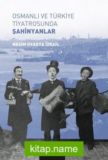 Osmanlı ve Türkiye Tiyatrosunda Şahinyanlar