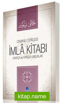 Osmanlıca İmla Kitabı  Arapça ve Farsça Unsurlar