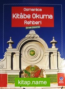 Osmanlıca Kitabe Okuma Rehberi (Örnek Çözümlü)