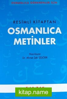 Osmanlıca Öğrenenler İçin Osmanlıca Metinler (Resimli Kitaptan)