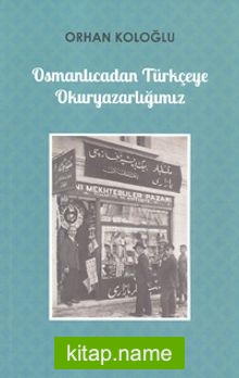 Osmanlıcadan Türkçeye Okuryazarlığımız