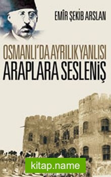 Osmanlı’da Ayrılık Yanlısı Araplara Sesleniş