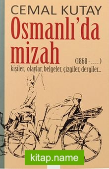 Osmanlı’da Mizah  1868-.. Kişiler, Olaylar, Belgeler, Çizgiler, Dergiler)