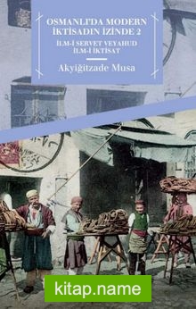 Osmanlı’da Modern İktisadın İzinde 2 İlm-i Servet veyahut İlm-i İktisat