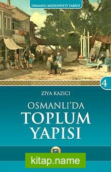 Osmanlı’da Toplum Yapısı  / Osmanlı Medeniyeti Tarihi -4