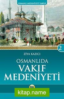 Osmanlı’da Vakıf Medeniyeti / Osmanlı Medeniyeti Tarihi -2