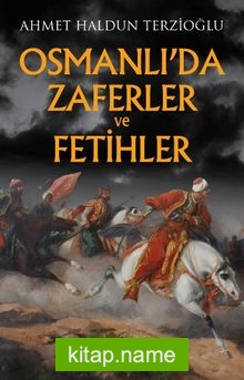 Osmanlı’da Zaferler ve Fetihler