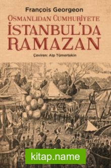 Osmanlıdan Cumhuriyete İstanbul’da Ramazan