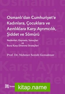 Osmanlı’dan Cumhuriyet’e Kadınlara, Çocuklara ve  Azınlıklara Karşı Ayrımcılık, Şiddet ve Sömürü