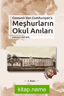 Osmanlı’dan Cumhuriyet’e Meşhurların Okul Anıları