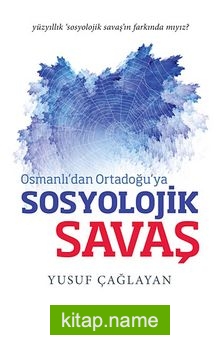 Osmanlı’dan Ortadoğu’ya Sosyolojik Savaş