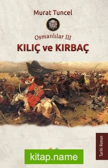 Osmanlılar III / Kılıç ve Kırbaç