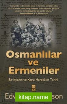 Osmanlılar ve Ermeniler Bir İsyan ve Karşı Harekatın Tarihi