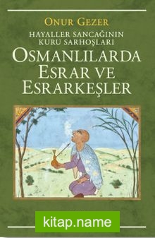 Osmanlılarda Esrar ve Esrarkeşler Hayaller Sancağının Kuru Sarhoşları