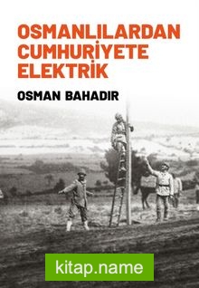 Osmanlılardan Cumhuriyete Elektrik