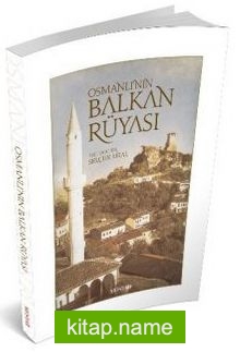 Osmanlı’nın Balkan Rüyası