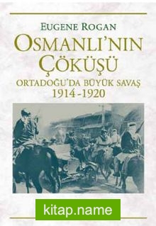 Osmanlı’nın Çöküşü  Ortadoğu’da Büyük Savaş 1914-1920